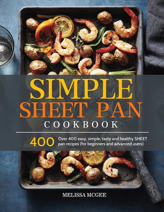 Simple Sheet Pan Cookbook (ebook), Melissa McGee 9798201073381