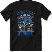 Rather a bad day fishing than a good day at work | vissen outdoor T-Shirt Heren / dames | hengelsport cadeau Shirt - grappige Spreuken, Zinnen en Teksten Maat XL