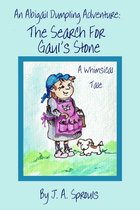 Abigail Dumpling Adventures - An Abigail Dumpling Adventure: The Search for Gaul's Stone