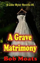 A Jake Wyler Mystery 6 - A Grave Matrimony