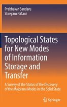 Topological States for New Modes of Information Storage and Transfer: A Survey of the Status of the Discovery of the Majorana Modes in the Solid State