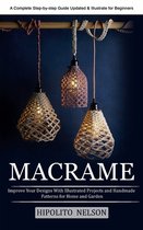 Macrame: A Complete Step-by-step Guide Updated & Illustrated for Beginners (Improve Your Designs With Illustrated Projects and