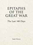 Epitaphs of the Great War: The Last 100 Days