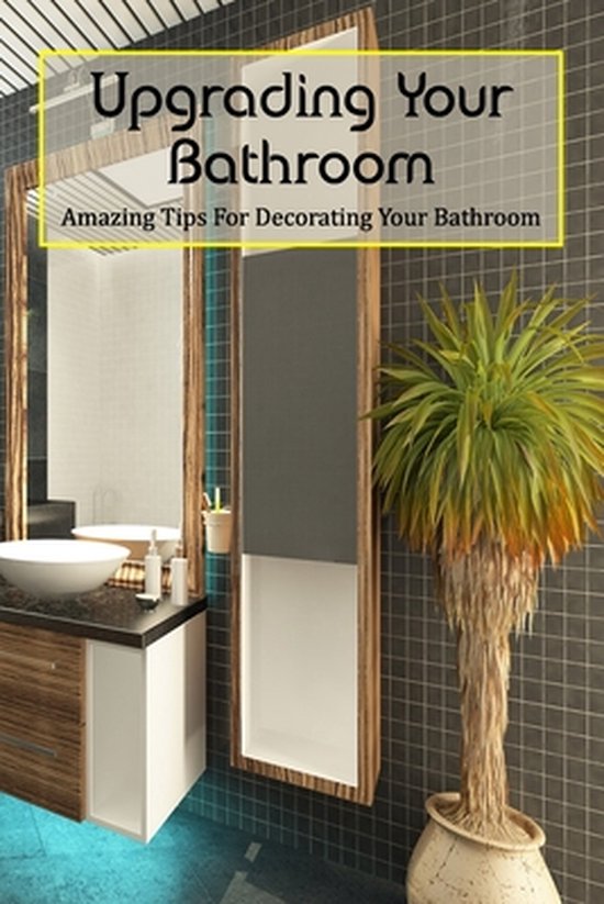 Upgrading Your Bathroom Amazing Tips For Decorating Your Bathroom