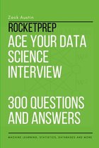 RocketPrep Ace Your Data Science Interview 300 Practice Questions and Answers