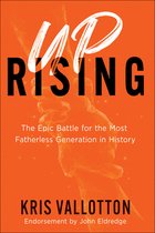 Uprising – The Epic Battle for the Most Fatherless Generation in History