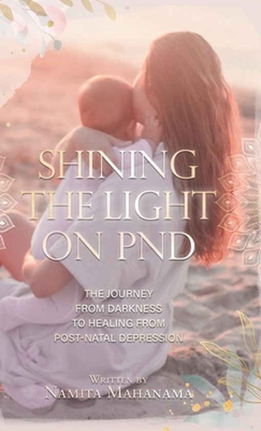 Shining the Light on PND: The Journey From Darkness To Heali ... - cover