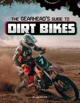 Gearhead Guides-The Gearhead's Guide to Dirt Bikes