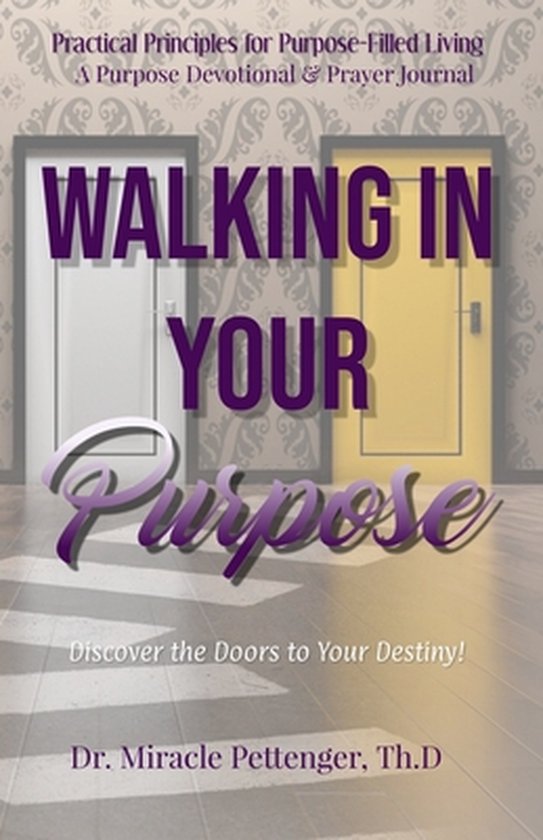Practical Principles for PurposeFilled Living Purpose Devo Walking