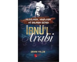 İbnül Arabi: Yıldızların   Harflerin ve Sırların Üstadı