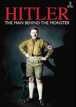 Hitler: The Man Behind The Monster