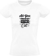 All You Need Is The Cat | Dames T-shirt | Wit | Alles wat je nodig hebt is de kat | Kater | Poes | Huisdier | Dierendag