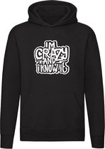 I'm Crazy and I Know It | Unisex | Trui | Sweater | Hoodie | Capuchon | Zwart | Ik ben gek en ik weet het | Knetter | Idioot | Tekst