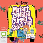 Mutant Zombies Cursed My School Trip
