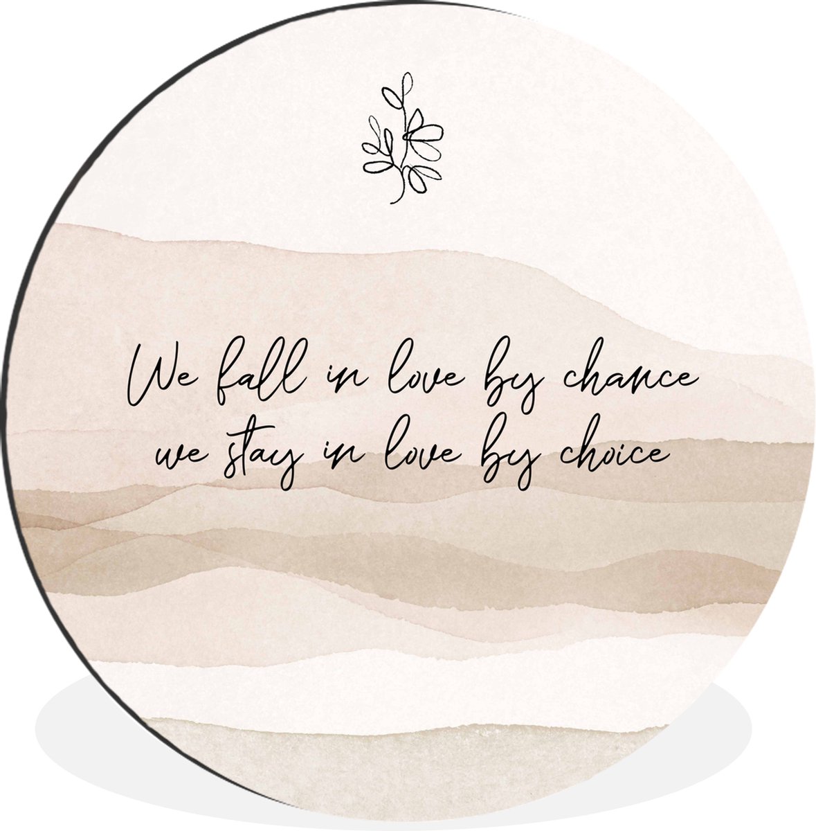 WallCircle Wandcirkel - Muurcirkel - We fall in love by chance, we stay in love by choice - Quotes - Liefde - Spreuken - Aluminium - Dibond - 140x140 cm - Binnen en Buiten Multicolor