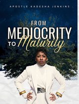 From Mediocrity to Maturity