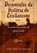 Documentos da história do cristianismo 1 - Documentos da História do Cristianismo, volume 1 — Os primeiros séculos da igreja cristã