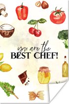 Poster Tekst - You are the best chef - Koken - Eten - Kok - Keuken - Hobby - Spreuken - 40x60 cm - Vaderdag cadeau - Geschenk - Cadeautje voor hem - Tip - Mannen