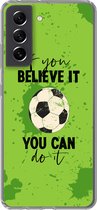 Geschikt voor Samsung Galaxy S21 FE hoesje - If you believe it, you can do it - Spreuk - Quotes - Voetbal - Siliconen Telefoonhoesje