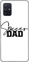 Geschikt voor Samsung Galaxy A51 hoesje - Soccer dad - Spreuken - Quotes - Voetbal - Vader - Siliconen Telefoonhoesje