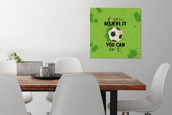 Peinture sur toile Si tu y crois, tu peux le faire - Dicton - Citations - Voetbal - 50x50 cm - Décoration murale - Cadeau Vaderdag - Cadeau - Cadeau pour lui - Astuce - Hommes