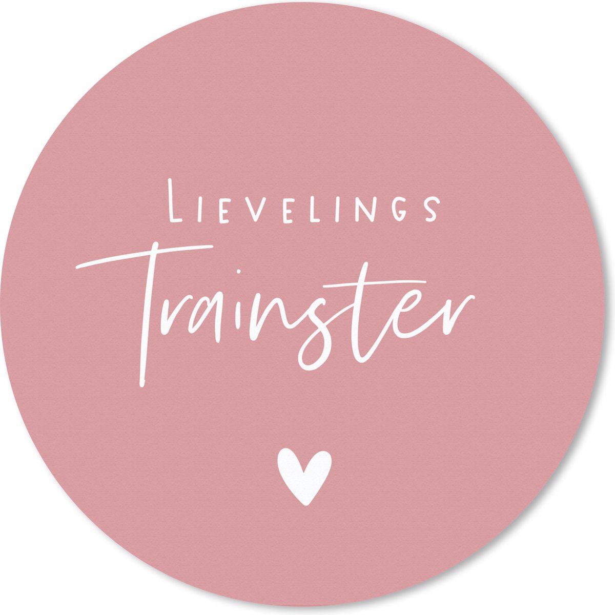 Muismat rond 20x20 cm - Mousepad Quotes - Lievelings trainster - Spreuken - Ronde muismatten