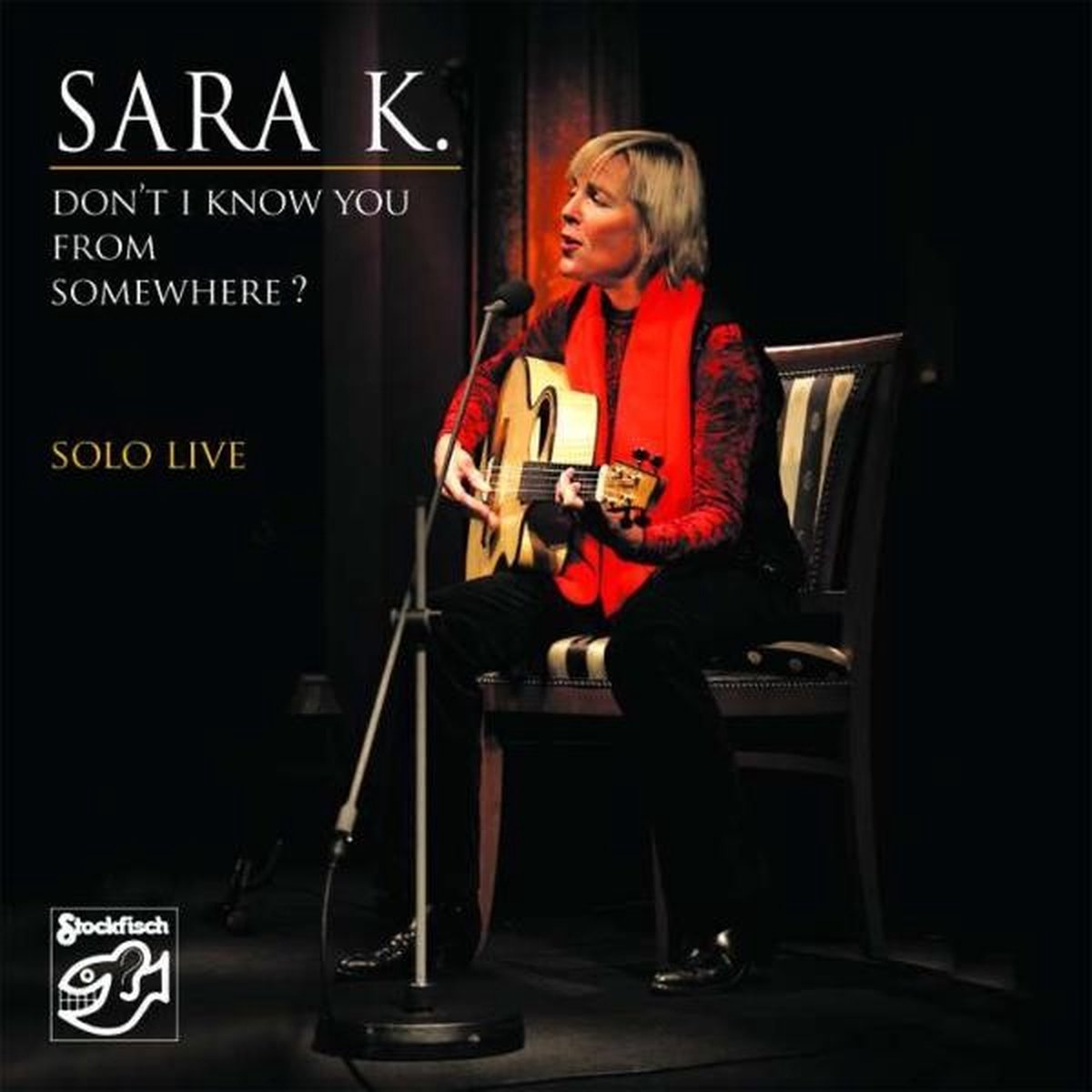 Sara K. - Don't I Know You From Somewhere? Solo Live (CD)