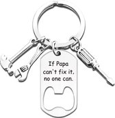 Sleutelhanger - Opener - 'If papa can't fix it' - Vaderdag cadeau - Sleutelhanger cadeau voor Vaderdag –Cadeau voor vader - Vader - Papa