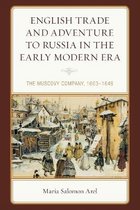 Empires and Entanglements in the Early Modern World- English Trade and Adventure to Russia in the Early Modern Era