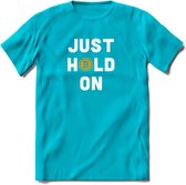 Just Hold On - Crypto T-Shirt Kleding Cadeau | Dames / Heren / Unisex | Bitcoin / Ethereum shirt | Grappig Verjaardag kado | Tshirt Met Print  Prijs - Blauw - S