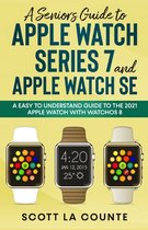 A Senior's Guide to Apple Watch Series 7 and Apple Watch SE