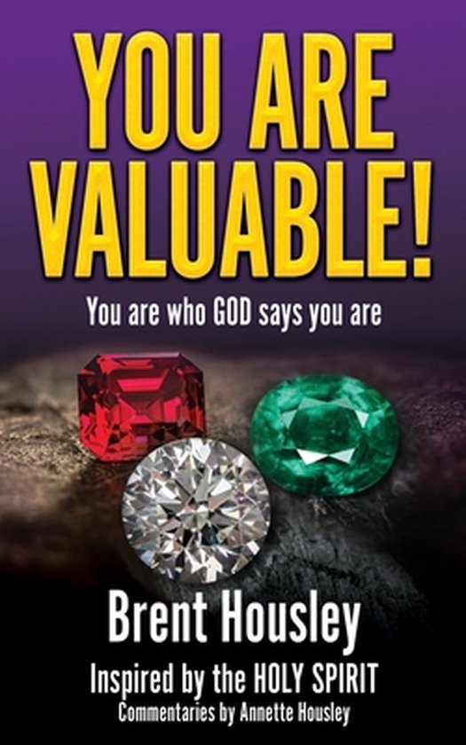 You Are Valuable! You are who GOD says you are, BRENT HOUSLEY