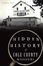 Hidden History- Hidden History of Cole County, Missouri