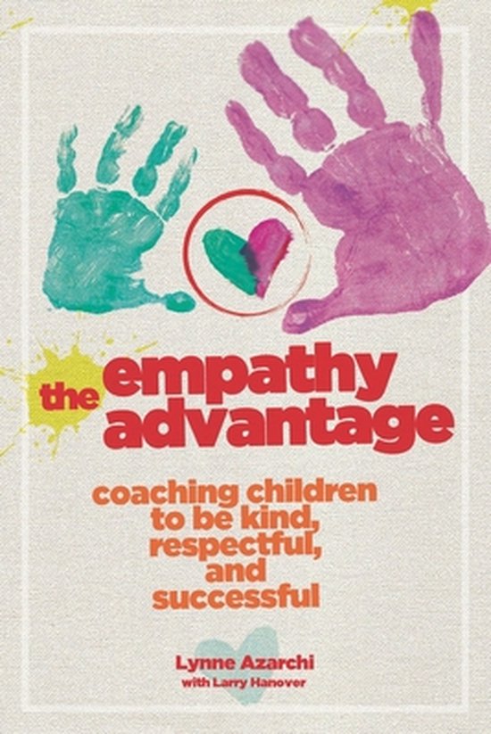 The Empathy Advantage: Coaching Children to Be Kind, Respect ... - cover