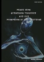 Peace Bets Questions Violence and the Prospects of the Universe