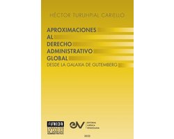 APROXIMACIÓN AL DERECHO ADMINISTRATRIVO GLOBAL. Desde la Galaxia de Gutenberg