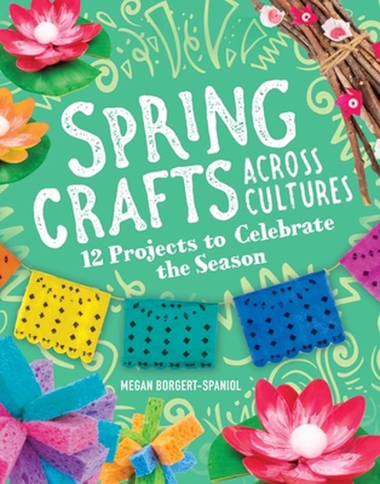 Multicultural Spring Craft Spring Crafts Across Cultures, Megan Borgert-Spaniol | 9781666334630 ...