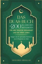 Leitfäden Und Gebetsbücher Für Die Islamische Religion-Das Duas-Buch Mit 200 Islamischen Bittgebeten Für Ihre Tägliche Gesundheit Und Die Ihrer Lieben