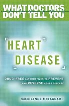 Heart Disease: Drug-Free Alternatives to Prevent and Reverse Heart Disease (What Doctors Don't tell You)