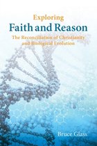 Exploring Faith and Reason: The Reconciliation of Christianity and Biological Evolution