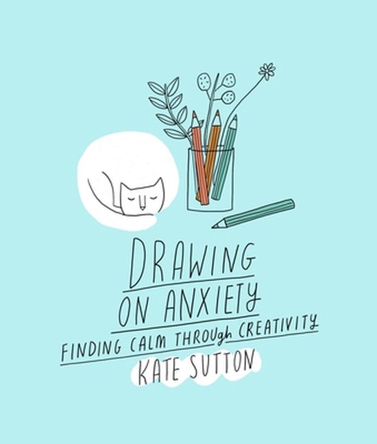 Drawing on... Drawing On Anxiety, Kate Sutton 9780711279360 Boeken