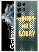 Galaxy S22 Ultra Hoesje Sorry not Sorry - Designed by Cazy