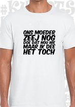 ONS MOEDER ZEEJ NOG DOE DAT NOU NIET herenshirt - Wit - Maat M -  Korte mouwen - Ronde hals - Humor - Carnaval - Jan Biggel - Gezellig meezingen