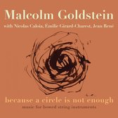 Malcolm Goldstein, Jean René, Émilie Girard-Charest, Nicolas Caloia, - Because A Circle Is Not Enough - Music For Bowed String Instruments (2 CD)