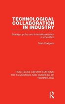 Routledge Library Editions: The Economics and Business of Technology- Technological Collaboration in Industry