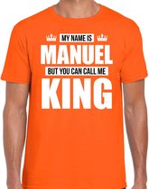 Naam cadeau My name is Manuel - but you can call me King t-shirt oranje heren - Cadeau shirt o.a verjaardag/ Koningsdag M