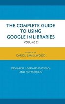 The Complete Guide to Using Google in Libraries