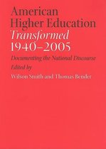 American Higher Education Transformed 1940-2005 - Documenting the National Discourse