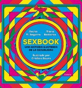 Sexbook: Una historia ilustrada de la sexualidad / An Illustrated History of Sex uality