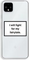 Case Company® - Google Pixel 4 XL hoesje - Fight for my fairytale - Soft Cover Telefoonhoesje - Bescherming aan alle Kanten en Schermrand